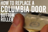 How to replace a Columbia door bottom roller