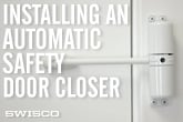 Installing an Automatic Safety Door Closer
