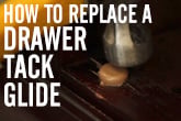 How to replace a drawer tack glide
